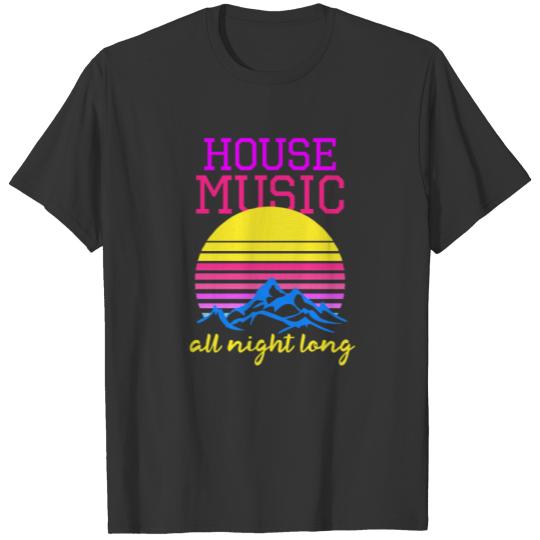 Techno House House Music All Night Long Gift T Shirts