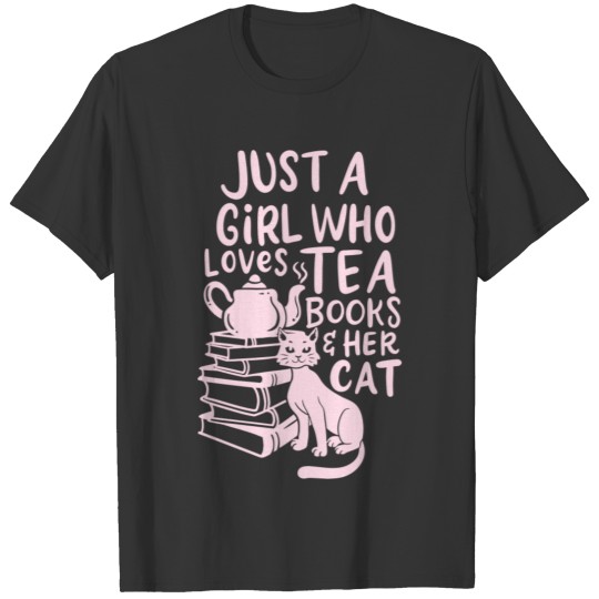 Just A Girl Who Loves Tea Books Her Cat Cute Tea D T Shirts