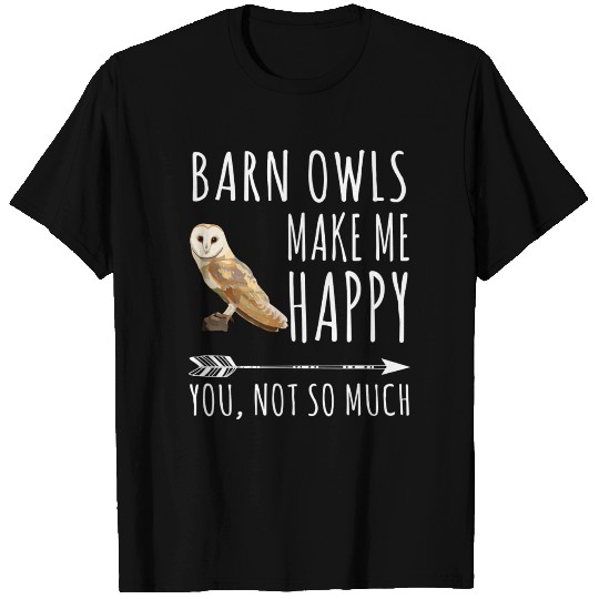 Barn Owl Make Me Happy You Not So Much Bird Lover T Shirts