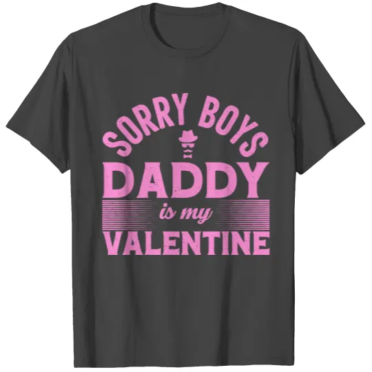 Sorry boys daddy is my valentine pink Color T Shirts
