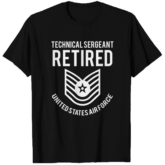 Technical Sergeant TSgt Retired Air Force T Shirts