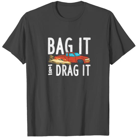 Bag it Bagged Lowered Truck Lowrider T Shirts