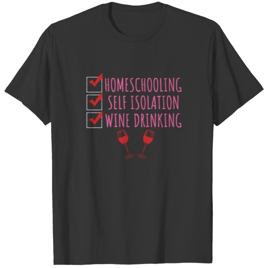 Homeschooling Isolation Drinking Wine Teacher T-shirt