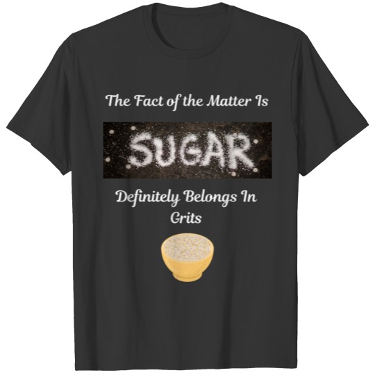 Sugar in Grits T-shirt