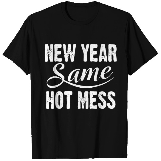New Year Resolutions Same Hot Mess Funny Crazy T Shirts