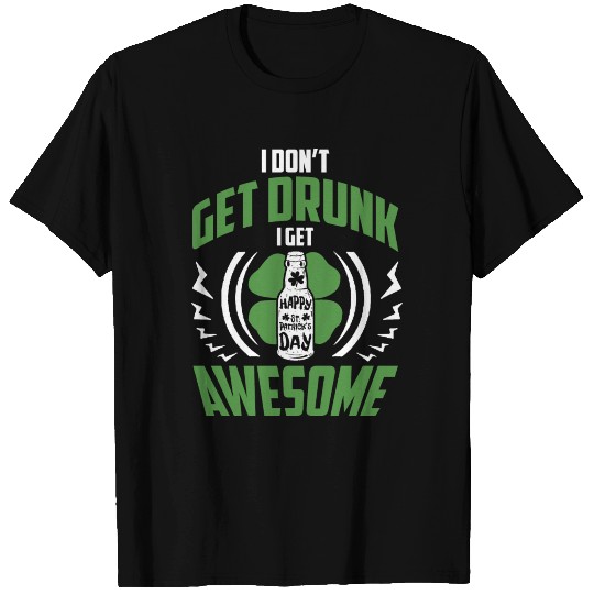 Get drunk St. Patrick's Day Gift irish shamrock T Shirts