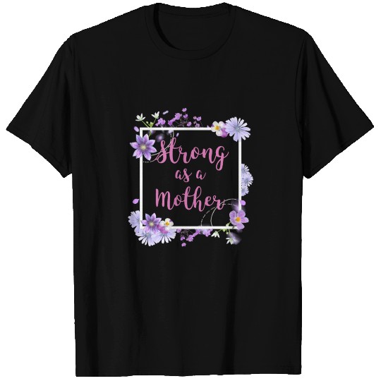 Strong as a Mother Floral Flower Pattern Mother's T Shirts