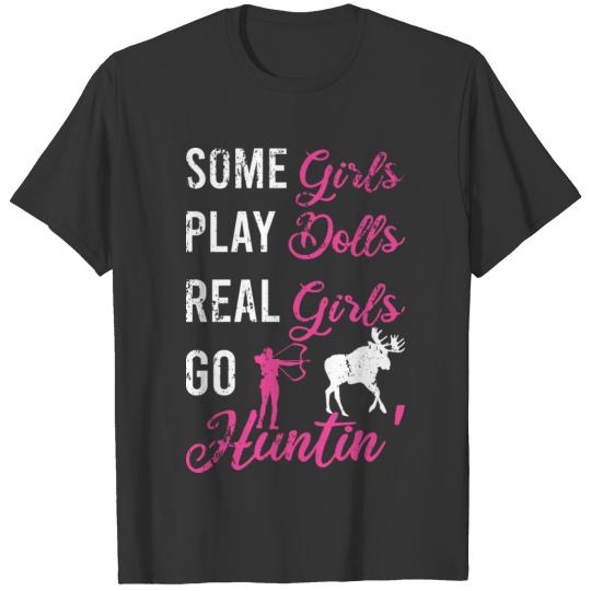 Some Girls Play Dolls Girl Arrow Bow Moose T Shirts