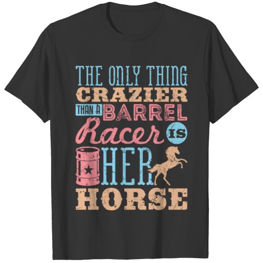 Barrel Racing Horse Crazy Quote Barrel Racin T Shirts