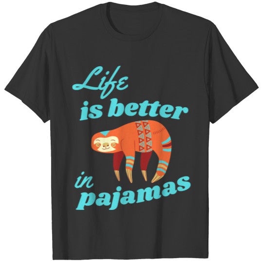 Life Is Better In Pajamas Orange Sloth T-shirt