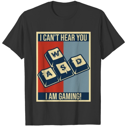 Gaming Computer Cant Hear You Video Game T-shirt