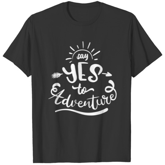 say yes to adventure T-shirt