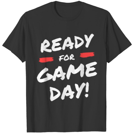 Ready for game game day! T-shirt