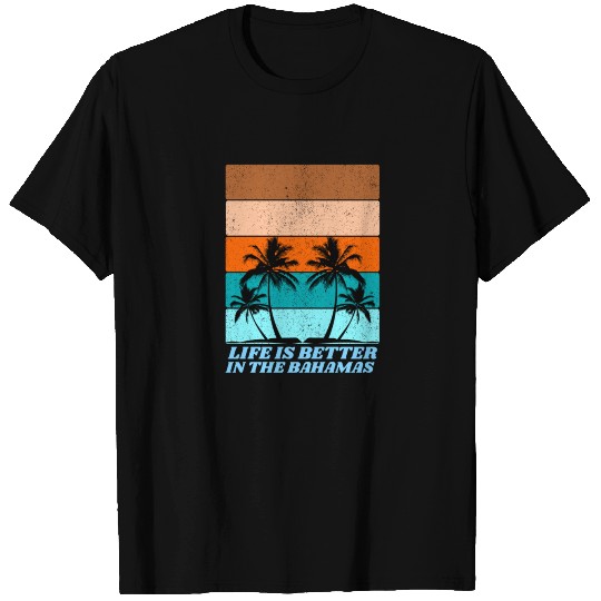 life in the bahamas for people who love the bahama T Shirts