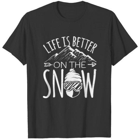 Life is Better on the Snow Snow Skiing Skis T-shirt