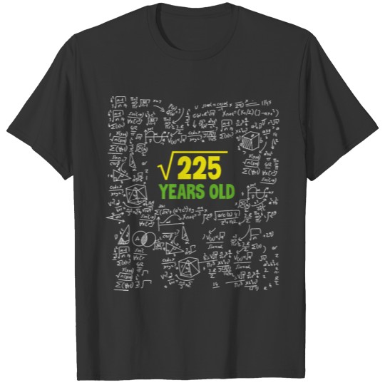 Square Root Of 225 Funny 15th Birthday Math Lover T Shirts