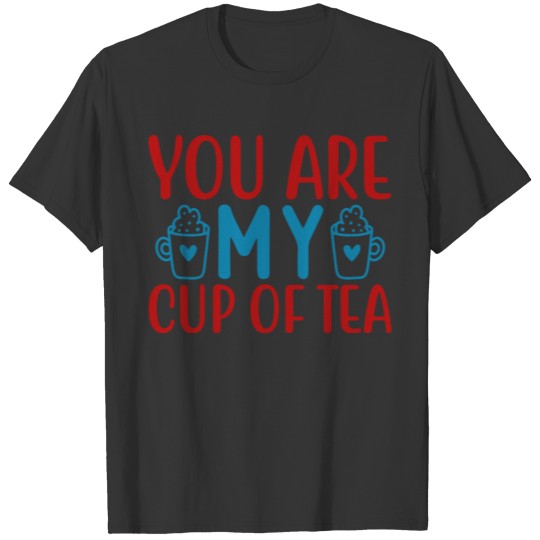 You are my cup of tea couple valentine's day gift T-shirt
