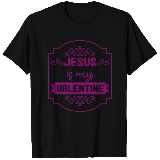Jesus is my Valentine T Shirts
