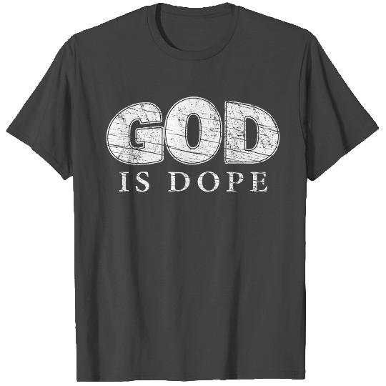 God Is Dope ~ Christian Affirmation Gift [Distress T Shirts