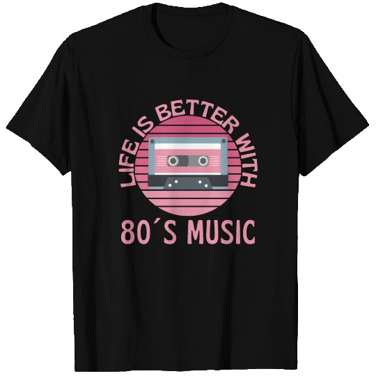 Life Is Better With 80s Music T Shirts