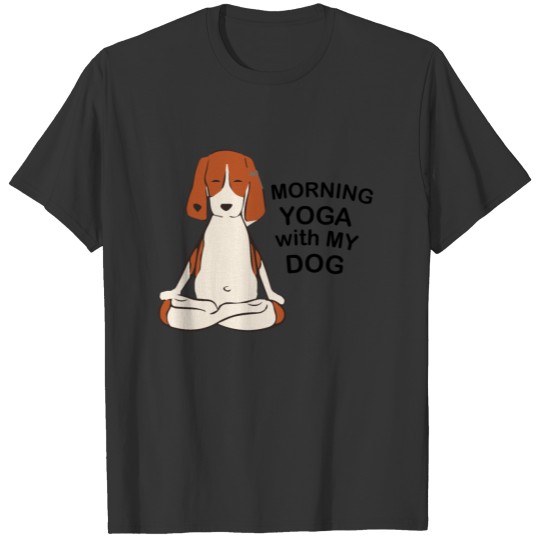 Morning yoga with my Dog T-shirt
