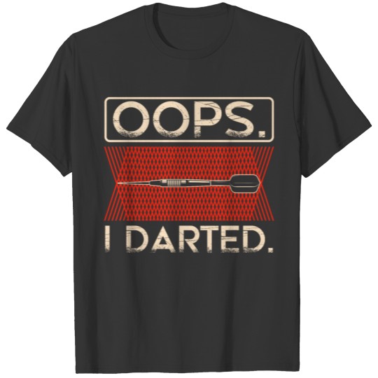 Oops. I Darted. Aim Fart Shoot Throw Target Sport T-shirt