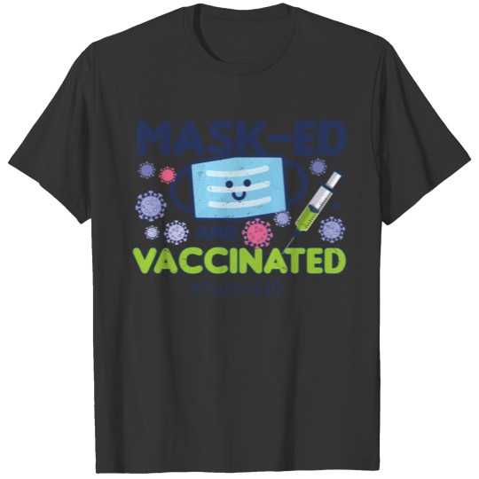 Masked And Vaccinated Nurse Life 2021 funny Gift T-shirt