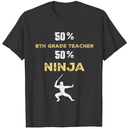 50 Percent 9TH GRADE TEACHER 50 Percent Ninja T-shirt