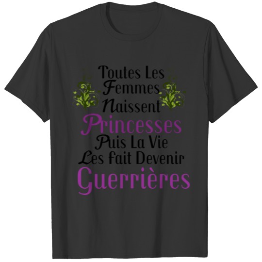 All women are born princesses. T-shirt