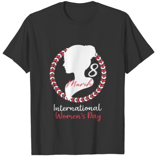 International Women's Day 8 March 2021 Gift Women T-shirt