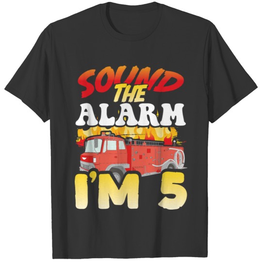 Sound The Alarm I'm 5 Little Firefighter 5t T-shirt
