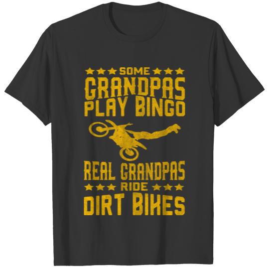 Some Grandpas Play Bingo Real Grandpas Ride Dirt B T-shirt