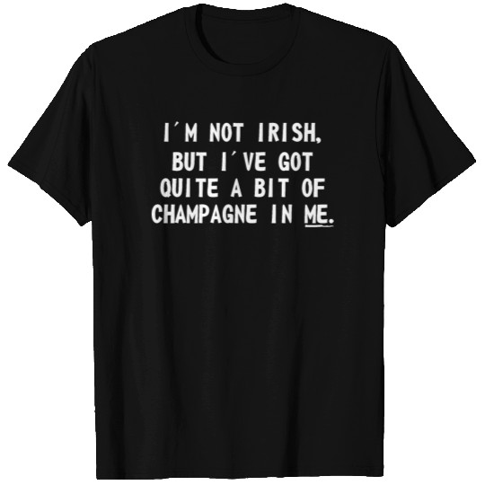 Im Not Irish Got Quite Bit Champagne Saint Patrick T Shirts