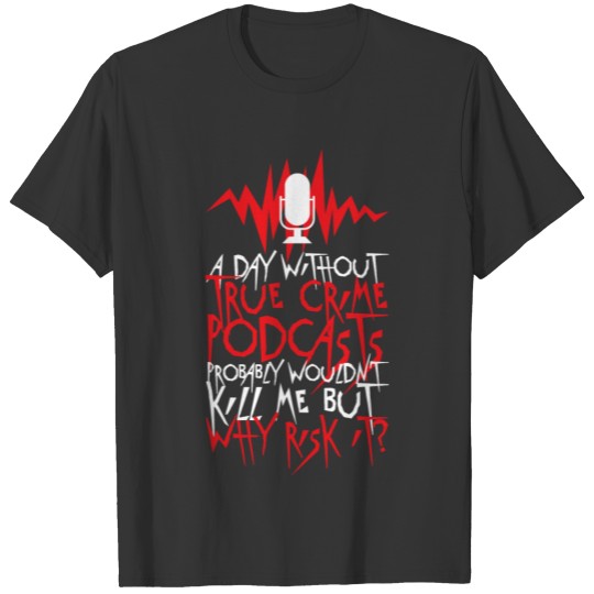 True Crime Podcast Lover T-shirt