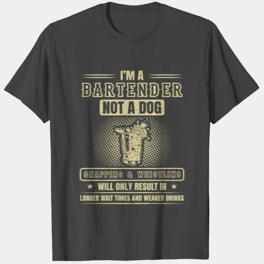 I'm A Bartender Not A Dog Snapping & Whistling T Shirts