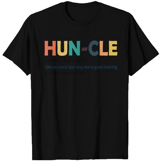 Huncle Like An Uncle Just Way More Good Looking T Shirts