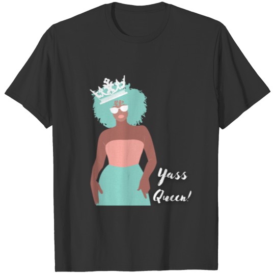 Yass Queen! T-shirt