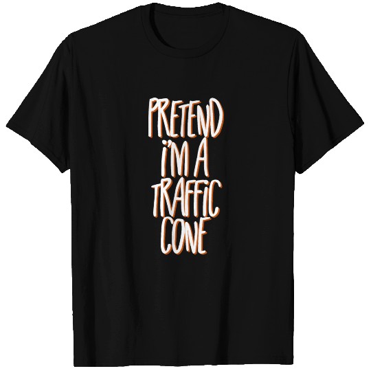 Pretend I'm A Traffic Cone T Shirts