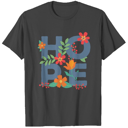 Hope Flowers - Never Give Up T Shirts