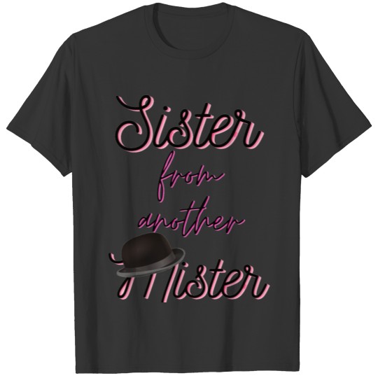 Sister From Another Mister T-shirt
