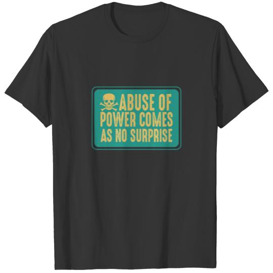 Abuse of power comes as no surprise Essential T Shirts