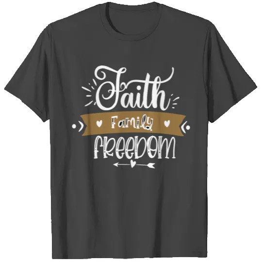 Faith Family Freedom T Shirts