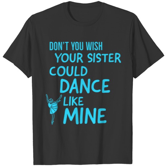 Ballet Dancer Sister T Shirts