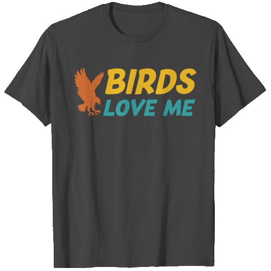 Birds loves me funny falconry hawking falconer T Shirts