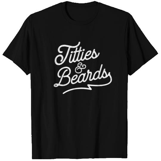 Titties and Beards T Shirts