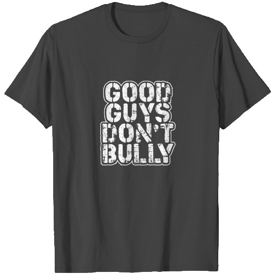 Anti Bullying Gift Good Guys Don't Bully Anti T Shirts
