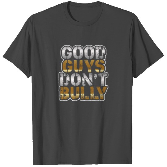 Anti Bullying Gift Good Guys Don't Bully T Shirts
