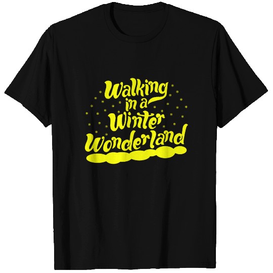 Walking in a Winter Wonderland T Shirts
