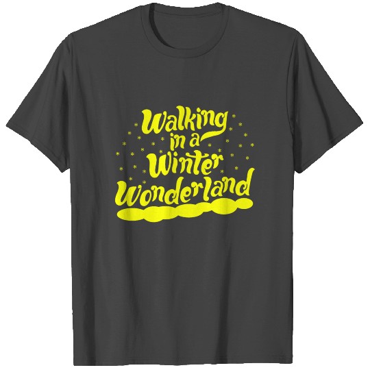 Walking in a Winter Wonderland T Shirts