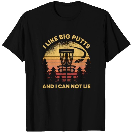 Disc Golf I Like Big Putts And I Cant Not Lie Gift T Shirts